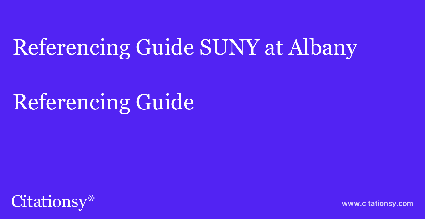 Referencing Guide: SUNY at Albany